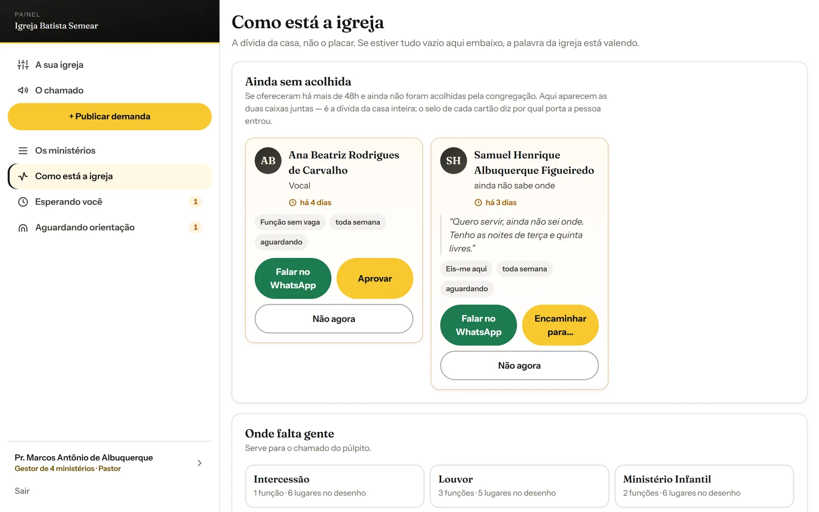 Quem passou do prazo sem acolhida e quais ministérios estão precisando de gente.